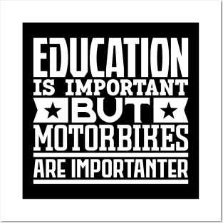 Education is important but motorbikes are importanter Posters and Art